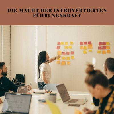 Die Macht der introvertierten Führungskraft. Wo liegt deine Stärke, und wie kannst du als Trainer dabei helfen, das Beste daraus zu machen?