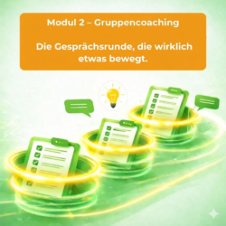 Tool-Modul 2 - Gruppencoaching: Die Gesprächsrunde die wirklich etwas bewegt