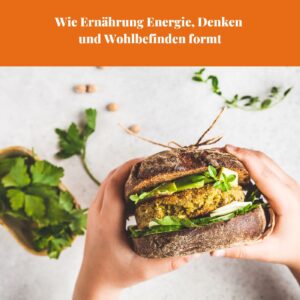 Wie Ernährung Energie, Denken und Wohlbefinden formt