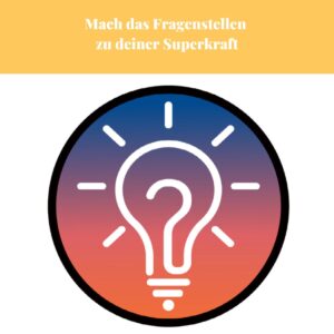 Mach das Fragenstellen zu deiner Superkraft